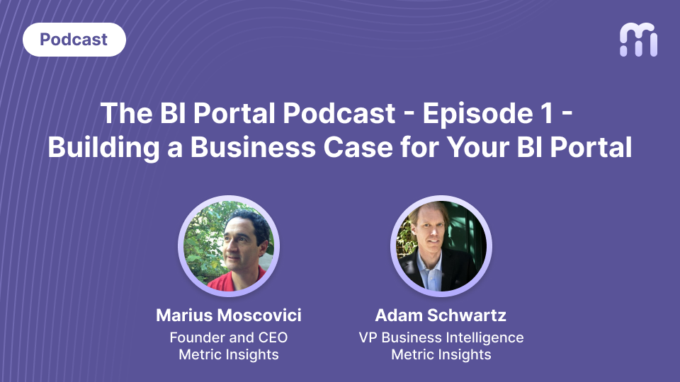 The BI Portal Podcast - Episode 1 - Building a Business Case for Your BI Portal