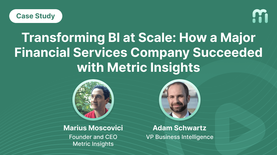 Transforming BI at Scale: How a Major Financial Services Company Succeeded with Metric Insights